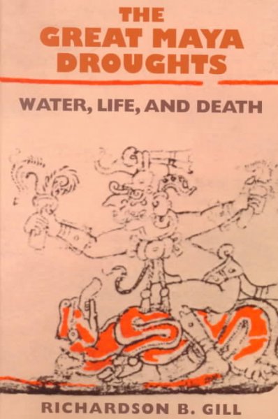 The great Maya droughts : water, life, and death.