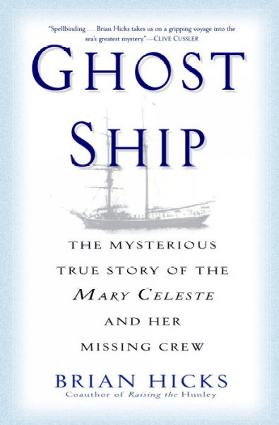 Ghost ship : the mysterious true story of the Mary Celeste and her missing crew.