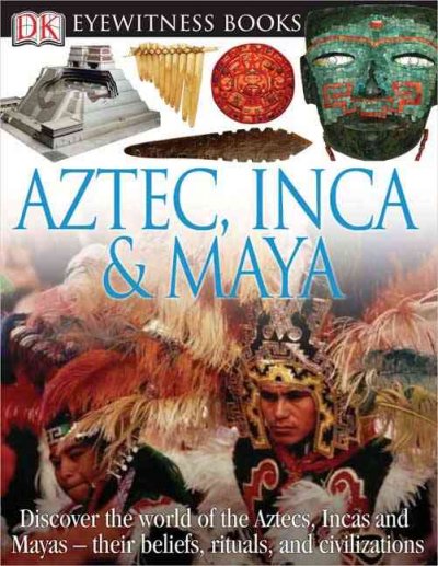 Aztec, Inca & Maya.