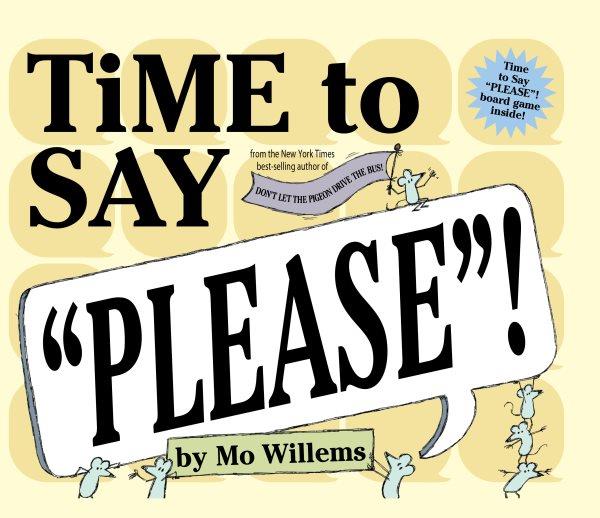 Time to say "Please"! / by Mo Willems.