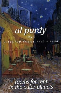 Rooms for rent in the outer planets : selected poems, 1962-1996 / Al Purdy ; selected and edited by Al Purdy and Sam Solecki.