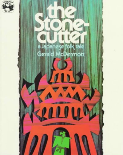 The stonecutter : a Japanese folk tale / adapted & illustrated by Gerald McDermott.