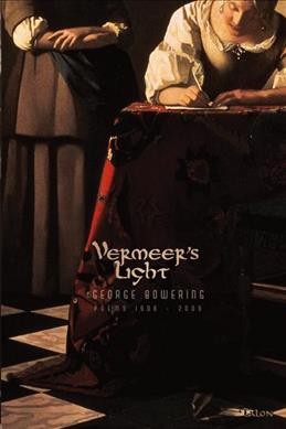 Vermeer's light : poems, 1996-2006 / George Bowering.