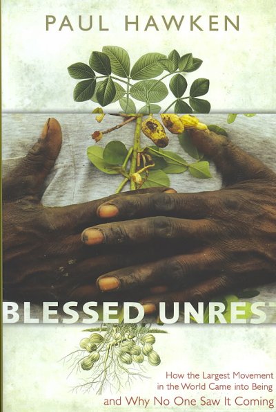Blessed unrest : how the largest movement in the world came into being, and why no one saw it coming.