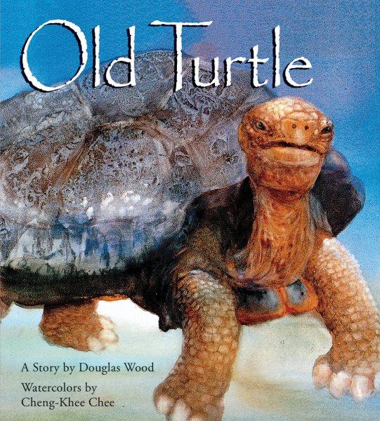 Old Turtle / a story by Douglas Wood ; watercolors by Cheng-Khee Chee.