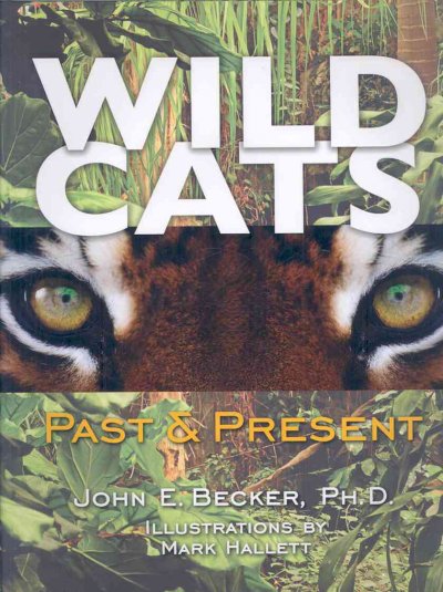 Wild Cats : past and present / John Becker ; illustrated by Mark Hallett.