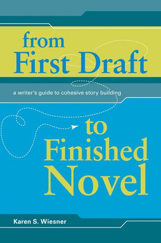 From first draft to finished novel : a writer's guide to cohesive story building / Karen S. Wiesner.
