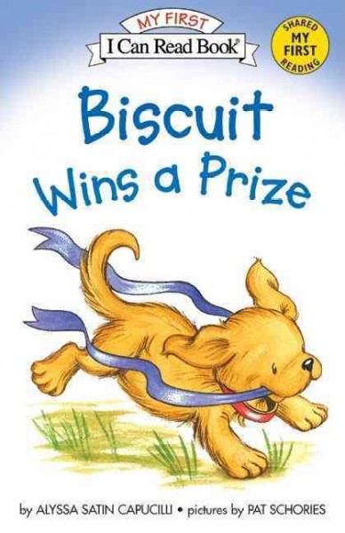 Biscuit wins a prize / story by Alyssa Satin Capucilli ; pictures by Pat Schories. 