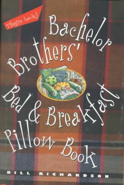Bachelor brothers' bed & breakfast pillow book / Bill Richardson.