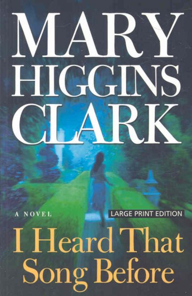 I heard that song before [text (large print)] / Mary Higgins Clark.