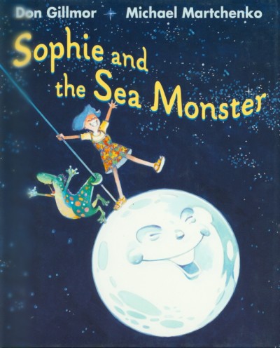 Sophie and the sea monster / Don Gillmor, Michael Martchenko.