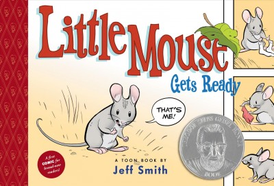 Little Mouse gets ready : a Toon book / by Jeff Smith.