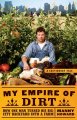 My empire of dirt : how one man turned his big-city backyard into a farm : a cautionary tale  Cover Image