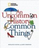 Go to record An uncommon history of common things
