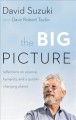 The big picture : reflections on science, humanity, and a quickly changing planet  Cover Image