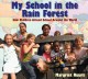 My school in the rain forest : how children attend school around the world  Cover Image