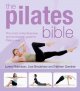 Go to record The Pilates bible : the most comprehensive and accessible ...