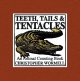 Teeth, tails & tentacles : an animal counting book  Cover Image