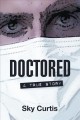 Go to record Doctored : a true story