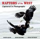 Raptors of the West : captured in photographs  Cover Image
