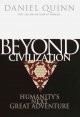 BEYOND CIVILIZATION: HUMANITY'S NEXT GREAT ADVENTURE. Cover Image