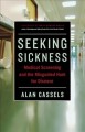 Go to record Seeking sickness : medical screening and the misguided hun...