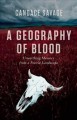 A geography of blood : unearthing memory from a prairie landscape  Cover Image