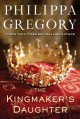 The kingmaker's daughter  Cover Image
