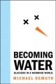 Becoming water : glaciers in a warming world  Cover Image