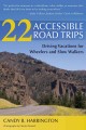 Go to record 22 accessible road trips : driving vacations for wheelers ...