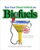 Run your diesel vehicle on biofuels a do-it-yourself guide  Cover Image