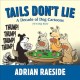 Tails don't lie : a decade of Adrian Raeside's dog cartoons (70 in dog years)  Cover Image