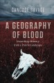 A geography of blood unearthing memory from a prairie landscape  Cover Image