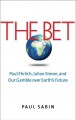 Go to record The bet : Paul Ehrlich, Julian Simon, and our gamble over ...