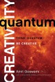 Quantum creativity : think quantum, be creative  Cover Image