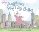 Angelina's big city ballet  Cover Image