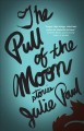 The pull of the moon : stories  Cover Image