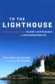 To the lighthouse : an explorer's guide to the island lighthouses of Southwestern BC  Cover Image