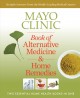 Mayo Clinic book of alternative medicine & home remedies : two essential home health books in one. Cover Image