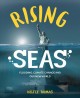 Rising seas : flooding, climate change and our new world  Cover Image