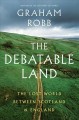 Go to record The debatable land : the lost world between Scotland and E...
