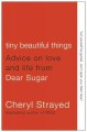 Go to record Tiny beautiful things : advice on love and life from Dear ...