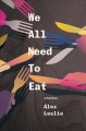 We all need to eat : stories  Cover Image
