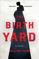 Go to record The birth yard : a novel