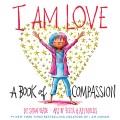 I am love : a book of compassion  Cover Image