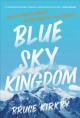 Go to record Blue sky kingdom : an epic family journey to the heart of ...