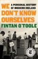Go to record We don't know ourselves : a personal history of modern Ire...