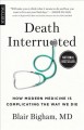 Go to record Death interrupted : how modern medicine is complicating th...