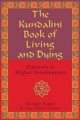 Go to record The kundalini book of living and dying : gateways to a hig...