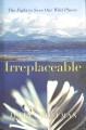 Irreplaceable : the fight to save our wild places  Cover Image